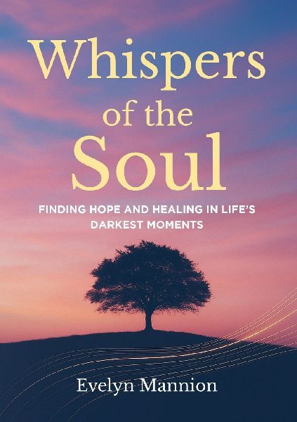 Whispers of the Soul: Finding Hope and Healing in Lifes Darkest Moments