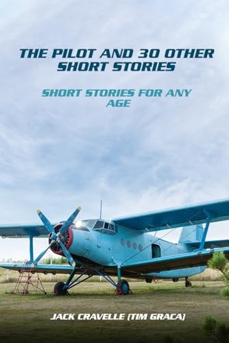 The Pilot And 30 Other Short Stories Short Stories for Any Age