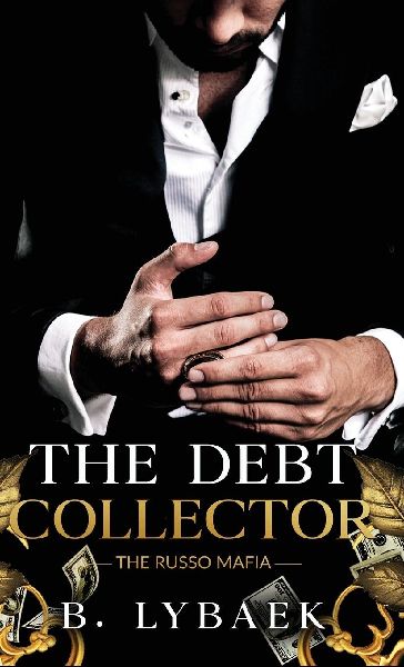 The Debt Collector: A Dark Mafia Marriage of Convenience Standalone Romance