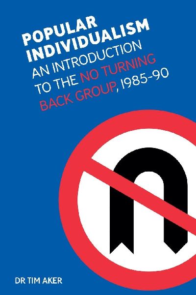 Popular Individualism: An Introduction to the  No Turning Back Group, 1985-90
