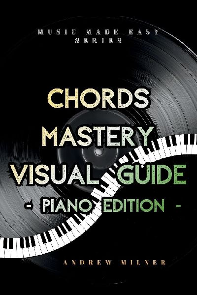 Chords Mastery Visual Guide - Piano Edition