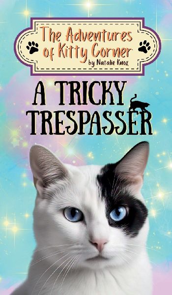 A Tricky Trespasser: The Adventures of Kitty Corner, Book 2: A Cat Adventure For Young Readers