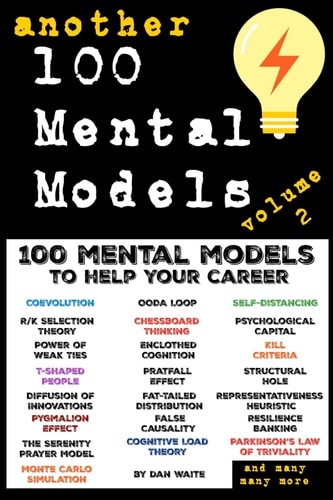 Another 100 Mental Models to Help Your Career - Volume 2 Another 100 Powerful Mental Models for Clarity, Confidence, and Climbing the Career Ladder