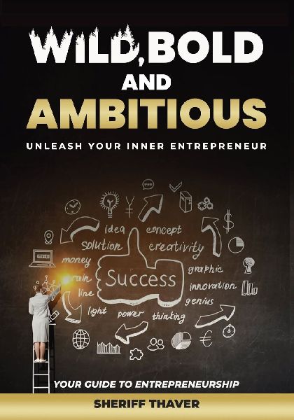 Wild, Bold And Ambitious: Unleash Your Inner Entrepreneur