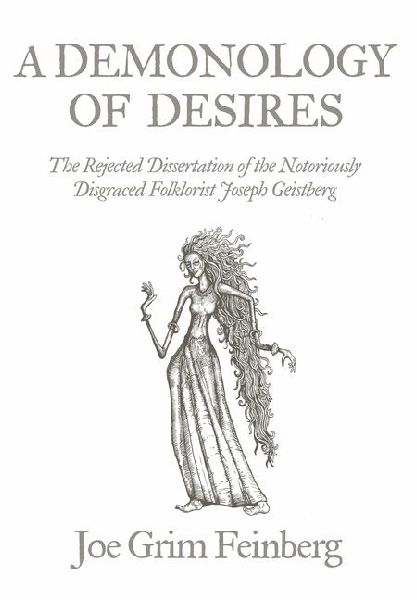 A Demonology of Desires: The Rejected Dissertation of the Notoriously Disgraced Folklorist Joseph Geistberg