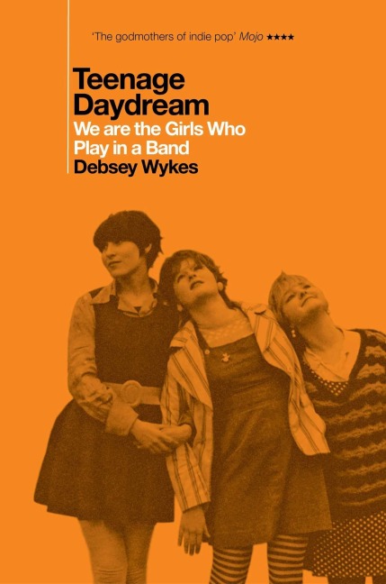 Teenage Daydream: We are the Girls Who Play in a Band: A Times Book of the Year 2025