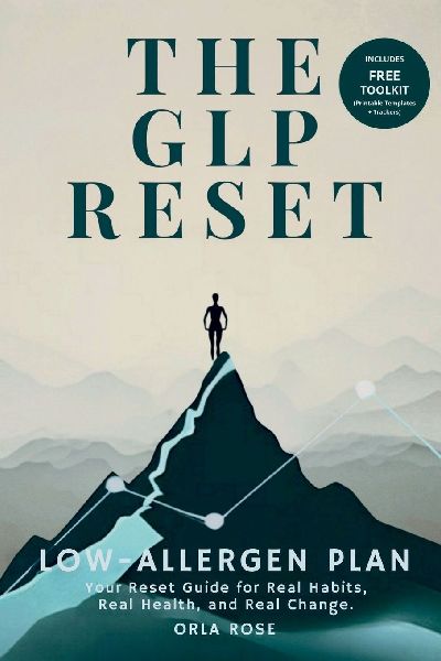 The GLP Reset: Low-Allergen Plan: Nutrition, Mindset & Wellness Companion for Sustainable GLP-1 Weight Loss