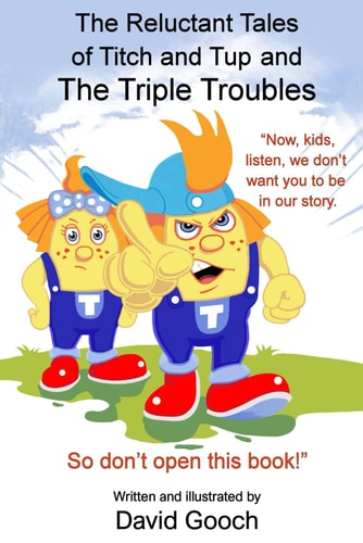 The Reluctant Tales of Titch and Tup and the Triple Troubles