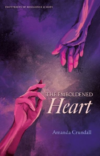 THE EMBOLDENED HEART: FOOTPRINTS OF RESILIENCE & HOPE