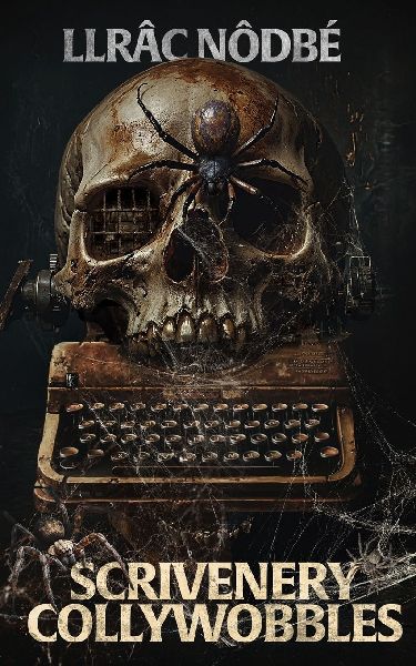 Scrivenery Collywobbles: A riveting, dark story collection from the author of CRULUS