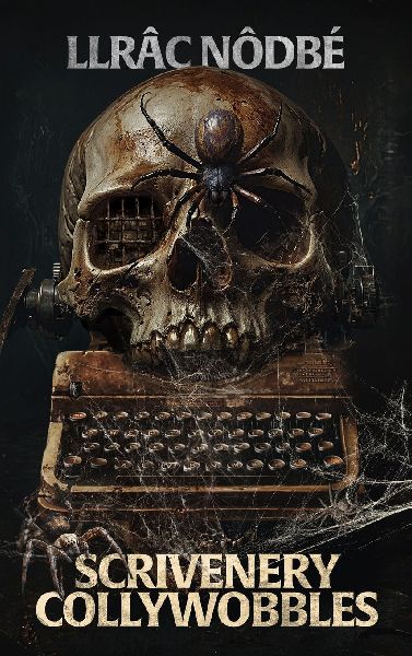 Scrivenery Collywobbles: A riveting, dark story collection from the author of CRULUS