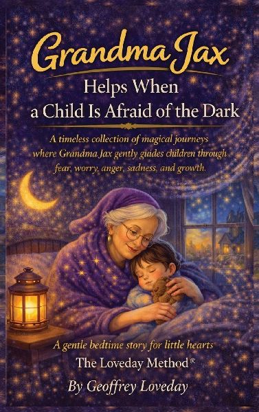 Grandma Jax Helps When a Child Is Afraid of the Dark: : The Loveday Method®