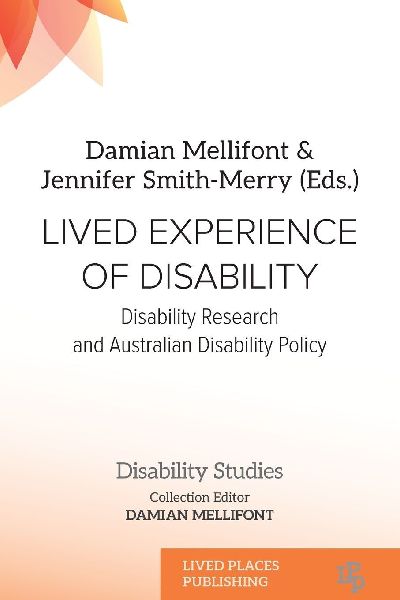 LIVED EXPERIENCE OF DISABILITY: Disability research and Australian disability policy
