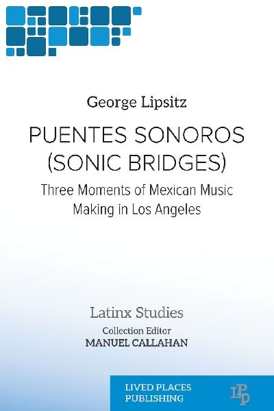 Puentes Sonoros (Sonic Bridges): Three Moments of Mexican Music Making in Los Angeles