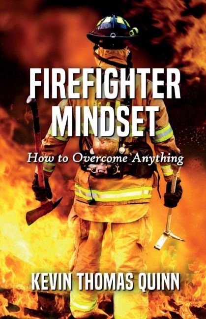 Firefighter Mindset: How To Overcome Anything