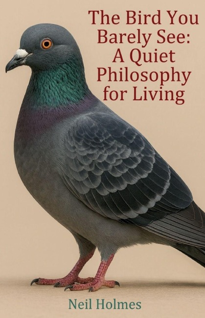 The Bird You Barely See: A Quiet Philosophy for Living