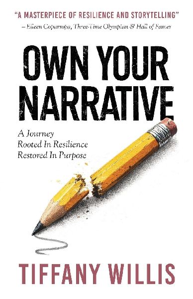 Own Your Narrative: A Journey Rooted In Resilience, Restored In Purpose