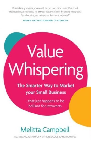 Value Whispering: The Smarter Way to Market Your Small Business... That Just Happens to be Perfect for Introverts