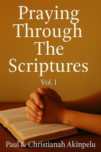 Praying Through The Scriptures Vol 1 (Genesis - Isaiah)