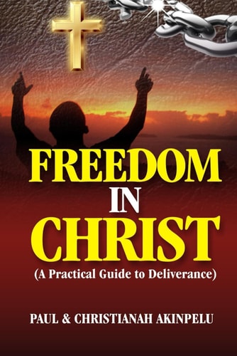 Freedom in Christ A Practical Guide to Deliverance