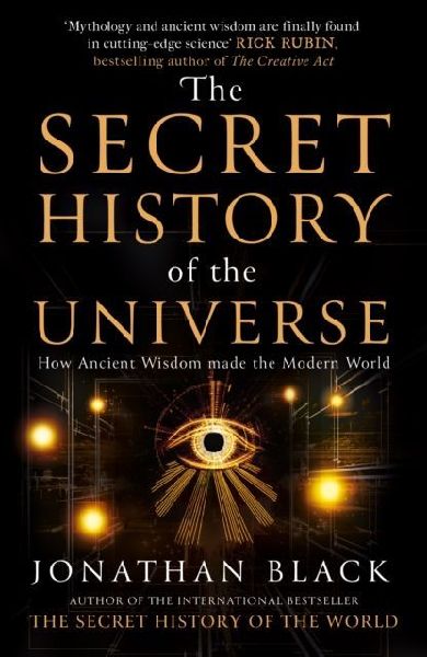 The Secret History of the Universe: How Ancient Wisdom Made the Modern World