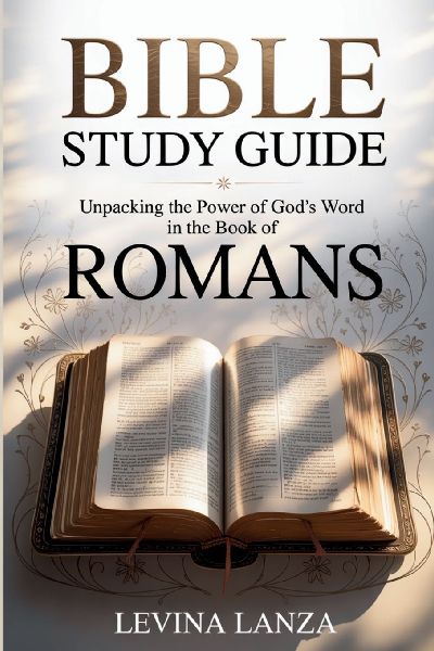 Bible Study Guide Unpacking the Power of Gods Word in the Book of Romans
