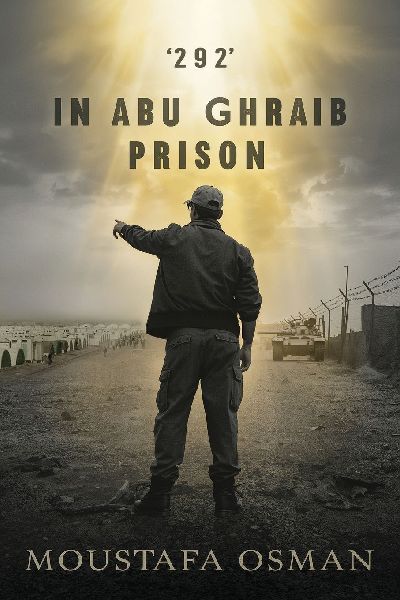 292 IN ABU GHRAIB PRISON: Eye Witness from Behind the Scenes of the Iraqi Invasion