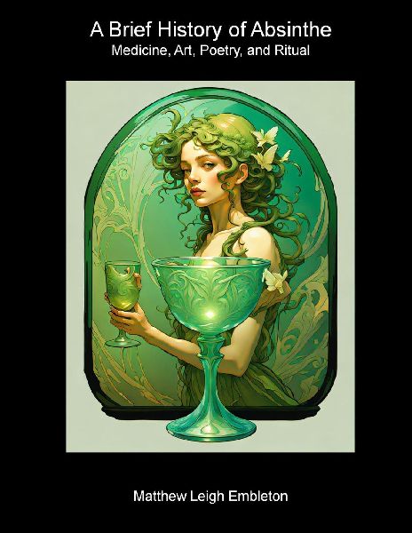 A Brief History of Absinthe: Medicine, Art, Poetry, and Ritual