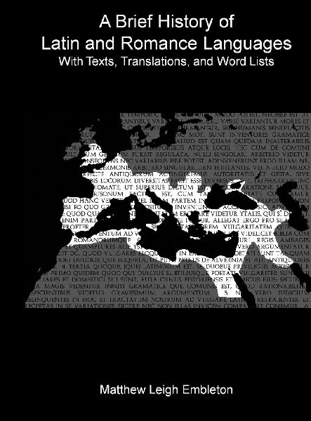 A Brief History of Latin and Romance Languages: With Texts, Translations, and Word Lists