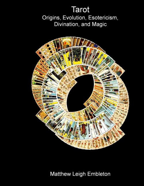 Tarot: Origins, Evolution, Esotericism, Divination, and Magic