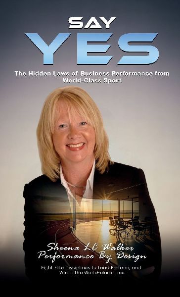 SAY YES: The Hidden Laws of Business Performance from World-Class Sport