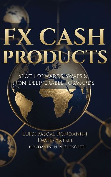 Fx Cash Products: Spot, Forwards, Swaps  & Non-Deliverable Forwards