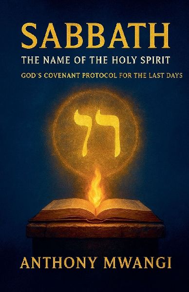 Sabbath: The Name of the Holy Spirit - Gods Covenant Protocol for the Last Days