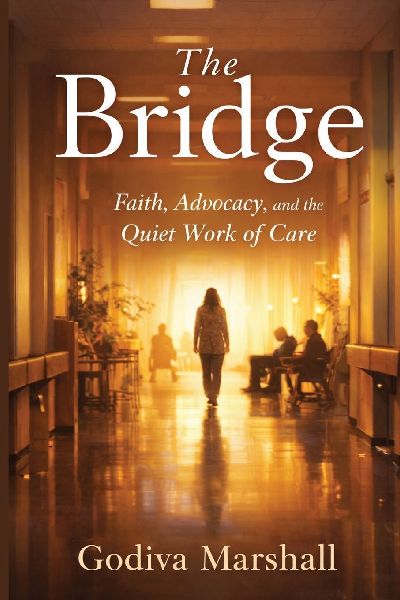 The Bridge: Faith, Advocacy, and the Quiet Work of Care