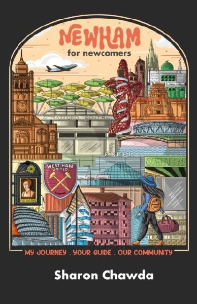 NEWHAM FOR NEWCOMERS: My Journey. Your Guide. Our Community