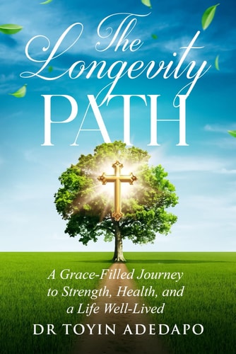 The Longevity Path A Grace-Filled Journey to Strength, Health, and a Life Well-Lived