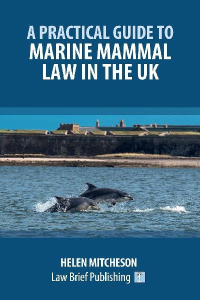 A Practical Guide to Marine Mammal Law in the UK