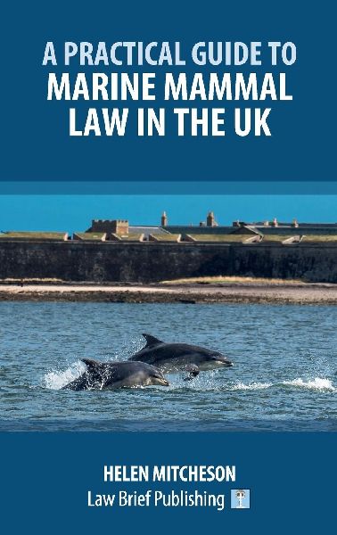 A Practical Guide to Marine Mammal Law in the UK