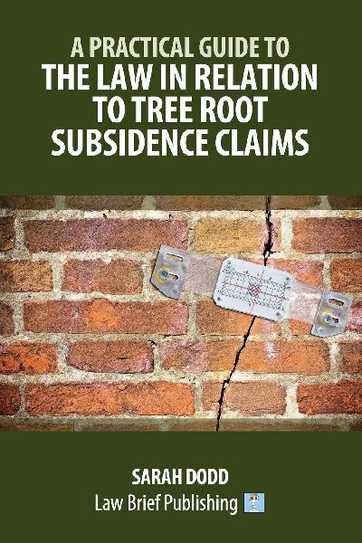 A Practical Guide to the Law in Relation to Tree Root Subsidence Claims