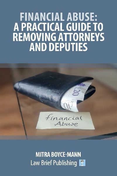 Financial Abuse: A Practical Guide to Removing Attorneys and Deputies