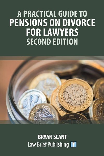 A Practical Guide to Pensions on Divorce for Lawyers - Second Edition