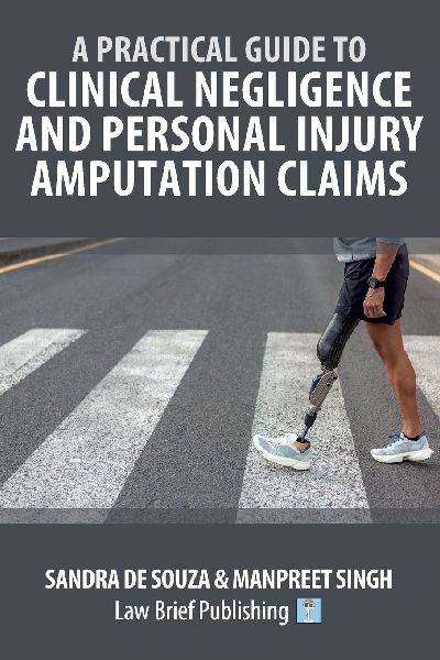 A Practical Guide to Clinical Negligence and Personal Injury Amputation Claims
