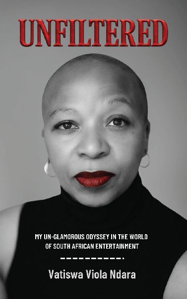 UNFILTERED: My Unglamorous Odyssey in the World of South African Entertainment