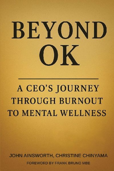 Beyond OK: A CEOs Journey from Burnout to Mental Wellness