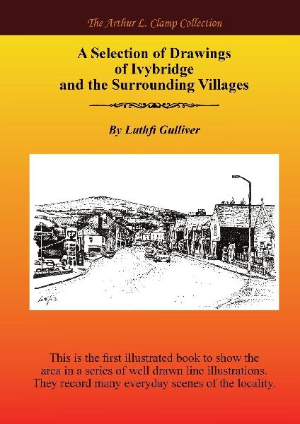 A Selection of Drawings of Ivybridge and the Surrounding Areas