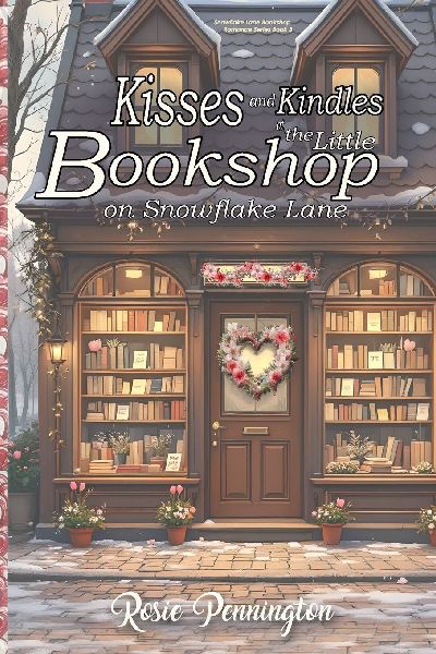Kisses and Kindles at the Little bookshop on Snowflake Lane: A Cozy Valentines Smalltown romance about Books, Poetry, and Quiet Love
