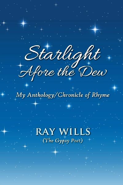 Starlight Afore the Dew: My Anthology/Chronicle of Rhyme