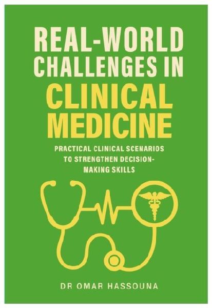 Real World Challenges in Clinical Medicine: Practical Clinical Scenarios to Strengthen Decision-Making Skills