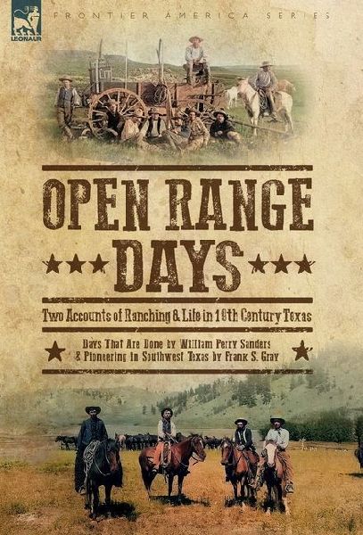 Open Range Days - Two Accounts of Ranching & Life in 19th Century Texas