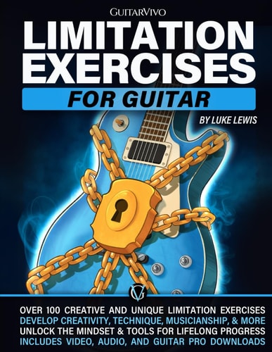 Limitation Exercises for Guitar: Over 100 Exercises for Creativity, Technique, Musicianship, and More [Includes Audio & Video Downloads]